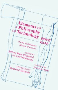 cover of the book Elements of a Philosophy of Technology: On the Evolutionary History of Culture (Posthumanities)