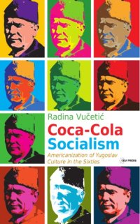 cover of the book Coca-Cola Socialism: Americanization of Yugoslav Culture in the Sixties