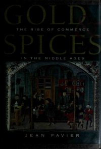 cover of the book Gold & Spices: The Rise of Commerce in the Middle Ages