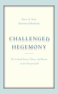 cover of the book Challenged Hegemony: The United States, China, and Russia in the Persian Gulf