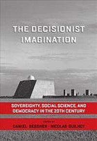 cover of the book The Decisionist Imagination : Sovereignty, Social Science, and Democracy in the 20th Century