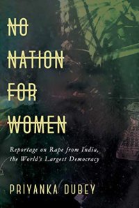 cover of the book No Nation for Women: Ground Reportage on Rape from the World’s Largest Democracy