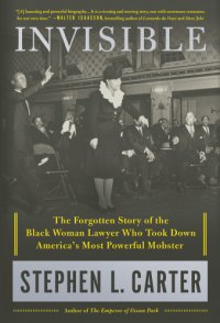 cover of the book Invisible: The Forgotten Story of the Black Woman Lawyer Who Took Down America’s Most Powerful Mobster