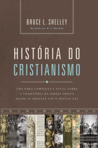 cover of the book História do cristianismo: Uma obra completa e atual sobre a trajetória da igreja cristã desde as origens até o século XXI