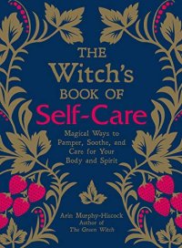 cover of the book The Witch’s Book of Self-Care: Magical Ways to Pamper, Soothe, and Care for Your Body and Spirit