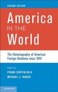 cover of the book America in the World: The Historiography of US Foreign Relations since 1941