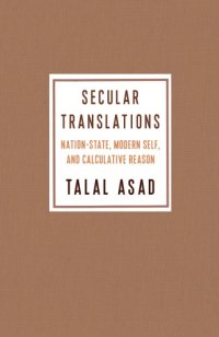 cover of the book Secular Translations: Nation-State, Modern Self, and Calculative Reason