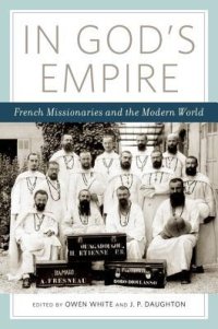 cover of the book In God’s Empire: French Missionaries and the Modern World