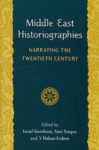 cover of the book Middle East Historiographies: Narrating the Twentieth Century