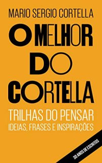 cover of the book O melhor do Cortella: Trilhas do Pensar - Ideias, Frases e Inspirações