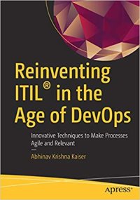 cover of the book Reinventing ITIL® in the Age of DevOps: Innovative Techniques to Make Processes Agile and Relevant