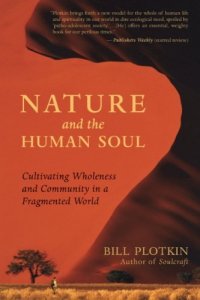 cover of the book Nature and the Human Soul: Cultivating Wholeness and Community in a Fragmented World