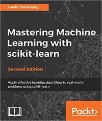 cover of the book Mastering Machine Learning with scikit-learn: Apply effective learning algorithms to real-world problems using scikit-learn