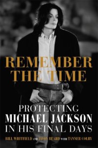 cover of the book Remember the Time: Protecting Michael Jackson in His Final Days