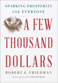 cover of the book A Few Thousand Dollars : Sparking Prosperity For Everyone