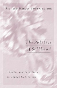 cover of the book The Politics of Selfhood: Bodies and Identities in Global Capitalism