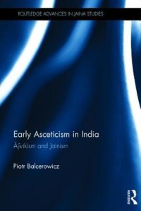 cover of the book Early Asceticism in India: Ājīvikism and Jainism