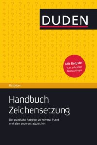 cover of the book Duden Ratgeber. Handbuch Zeichensetzung. Der praktische Ratgeber zu Komma, Punkt und allen anderen Satzzeichen