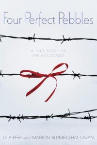 cover of the book Four Perfect Pebbles: A True Story of the Holocaust