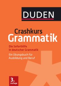 cover of the book Duden. Crashkurs Grammatik - Ein Übungsbuch für Ausbildung und Beruf