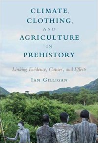 cover of the book Climate, Clothing, and Agriculture in Prehistory. Linking Evidence, Causes, and Effects