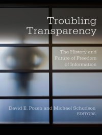 cover of the book Troubling Transparency: The History and Future of Freedom of Information