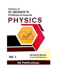 cover of the book Solution of I E Irodov s Problems in General Physics Vol 1 Raj Kumar Sharma B Tech IIT ( ISM ) Dhanbad RK Publications for IIT JEE Physics Olympiad