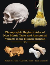 cover of the book Photographic Regional Atlas of Non-Metric Traits and Anatomical Variants in the Human Skeleton