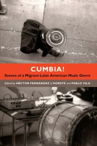 cover of the book Cumbia! Scenes of a Migrant Latin American Music Genre