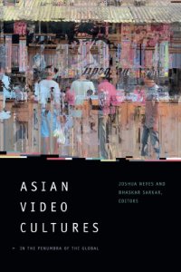 cover of the book Asian Video Cultures: In the Penumbra of the Global