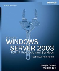 cover of the book Microsoft Windows Server 2003: TCP/IP Protocols and Services: Technical Reference