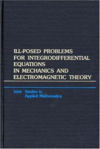 cover of the book Title Ill-Posed Problems for Integrodifferential Equations in Mechanics and Electromagnetic Theory