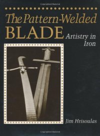 cover of the book Pattern-Welded Blade: Artistry In Iron