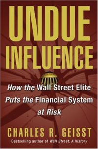 cover of the book Undue Influence - How The Wall Street Elite Puts The Financial System At Risk