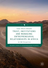 cover of the book Trust, Institutions and Managing Entrepreneurial Relationships in Africa: An SME Perspective