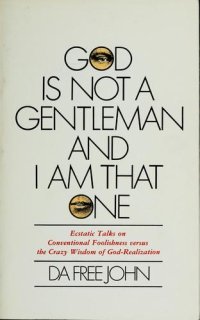 cover of the book God is not a gentleman and I am that one. ecstatic talks on conventional foolishness versus the crazy wisdom of God-realization