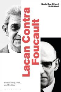 cover of the book Lacan Contra Foucault: Subjectivity, Sex, and Politics