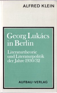 cover of the book Georg Lukács in Berlin. Literaturtheorie und Literaturpolitik der Jahre 1930/32