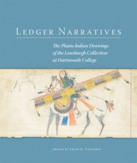 cover of the book Ledger Narratives: The Plains Indian Drawings in the Mark Lansburgh Collection at Dartmouth College