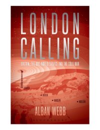 cover of the book London Calling: Britain, the BBC World Service and the Cold War