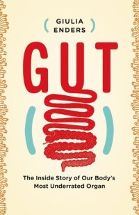 cover of the book Gut: The Inside Story of Our Body’s Most Underrated Organ