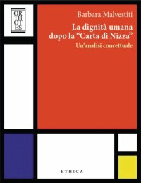 cover of the book La dignità umana dopo la «carta di Nizza». Un’analisi concettuale