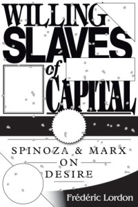 cover of the book Willing Slaves Of Capital: Spinoza And Marx On Desire