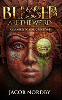 cover of the book Blessed Are the Weird: A Manifesto for Creatives