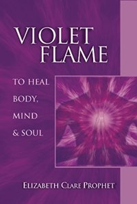 cover of the book Violet Flame: To Heal Body, Mind and Soul