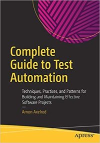 cover of the book Complete Guide to Test Automation: Techniques, Practices, and Patterns for Building and Maintaining Effective Software Projects