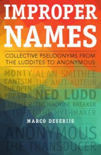 cover of the book Improper Names: Collective Pseudonyms from the Luddites to Anonymous