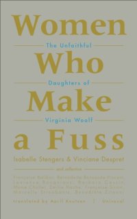 cover of the book Women Who Make a Fuss: The Unfaithful Daughters of Virginia Woolf