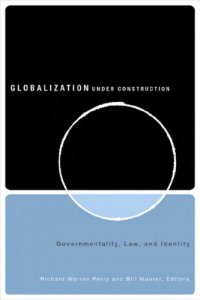 cover of the book Globalization under Construction: Govermentality, Law, and Identity