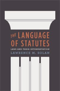 cover of the book The Language of Statutes: Laws and Their Interpretation